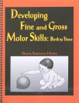 Developing Fine and Gross Motor Skills: Birth to Three